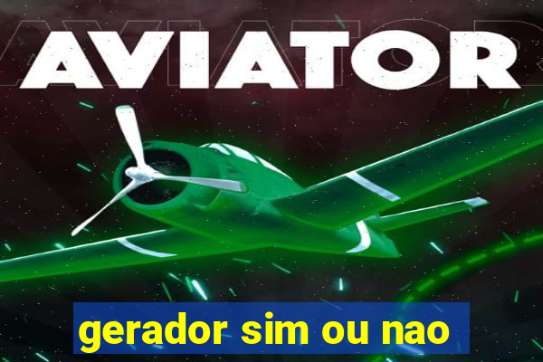 gerador sim ou nao